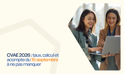 CVAE 2026 : taux, calcul et acompte du 15 septembre à ne pas manquer.